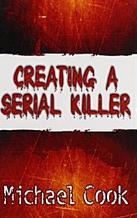 Creating a Serial Killer (Paperback)