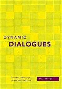 Dynamic Dialogues: Dramatic Role-Plays for the ESL Classroom (Hardcover)