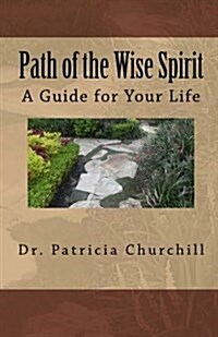 Path of the Wise Spirit: A Guide for Your Life (Paperback)