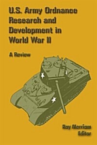 U.S. Army Ordnance Research and Development in World War II: A Review (Paperback)