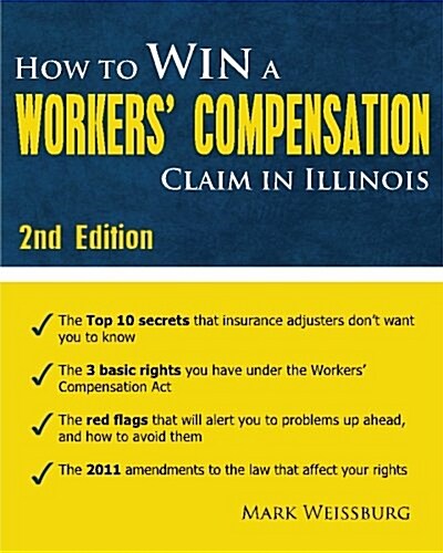 How to Win a Workers Compensation Claim in Illinois, 2nd Edition (Paperback)