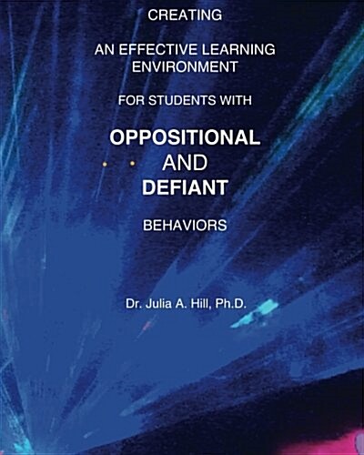 Creating an Effective Learning Environment for Students with Oppositional and Defiant Behaviors (Paperback)