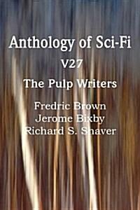 Anthology of Sci-Fi V27, the Pulp Writers (Paperback)