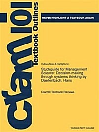 Studyguide for Management Science: Decision-Making Through Systems Thinking by Daellenbach, Hans (Paperback)