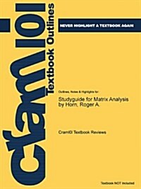 Studyguide for Matrix Analysis by Horn, Roger A. (Paperback)