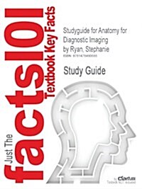 Studyguide for Anatomy for Diagnostic Imaging by Ryan, Stephanie (Paperback)