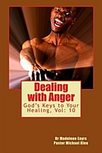 Dealing with Anger: Gods Keys to Your Healing (Paperback)