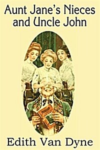 Aunt Janes Nieces and Uncle John (Paperback)