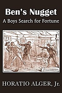 Bens Nugget, a Boys Search for Fortune (Paperback)