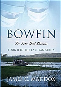 Bowfin: The Petri Dish Disaster (Hardcover)