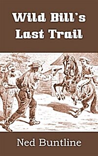 Wild Bills Last Trail (Paperback)