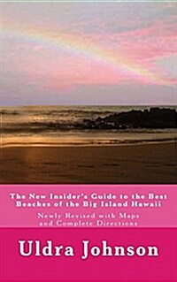 The New Insiders Guide to the Best Beaches of the Big Island Hawaii: Newly Revised with Maps and Complete Directions! (Paperback)