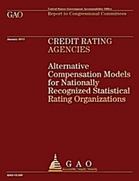Credit Rating Agencies: Alternative Comprehensive Models for Nationally Recognized Statistical Rating Organizations (Paperback)