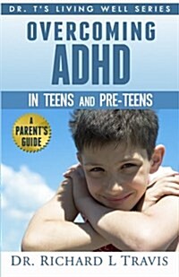 Overcoming ADHD in Teens and Pre-Teens: A Parents Guide (Paperback)