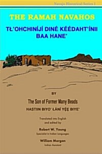 The Ramah Navahos: Tlohchiniji Dine Keedahtinii Baa Hane (Paperback)