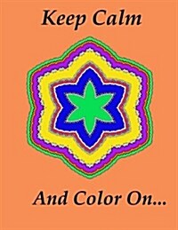 Keep Calm and Color On... (Paperback)