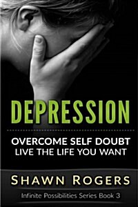 Depression: 10 Everyday Techniques to Overcome Depression and Live the Life That You Want (Paperback)