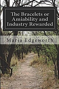 The Bracelets or Amiability and Industry Rewarded (Paperback)