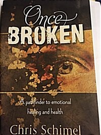 Once Broken: A Pathfinder to Emotional Healing and Health (Paperback)