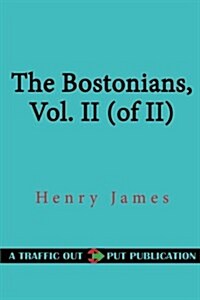 The Bostonians, Vol. II (of II) (Paperback)