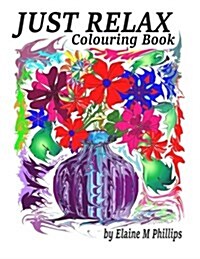 Just Relax Colouring Book: Colouring Book (Paperback)