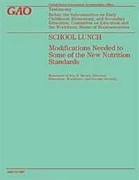 School Lunch: Modifications Needed to Some of the New Nutrition Standards (Paperback)