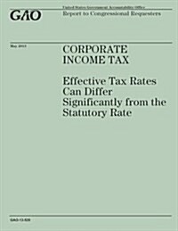 Corperative Income Tax: Effective Tax Rates Can Differ Significantly from the Statory Rate (Paperback)