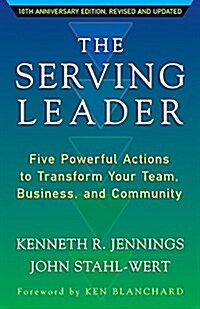 The Serving Leader: Five Powerful Actions to Transform Your Team, Business, and Community (MP3 CD)