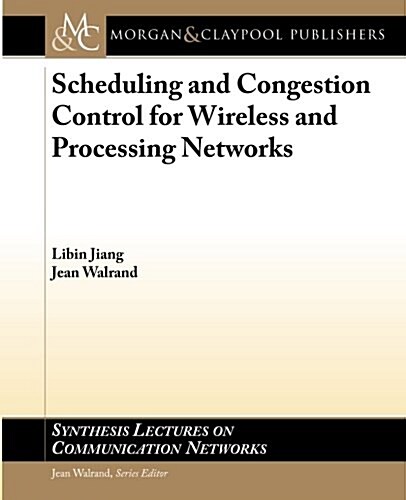 Scheduling and Congestion Control for Wireless and Processing Networks (Paperback)