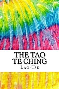 The Tao Te Ching: Includes MLA Style Citations for Scholarly Secondary Sources, Peer-Reviewed Journal Articles and Critical Essays (Paperback)