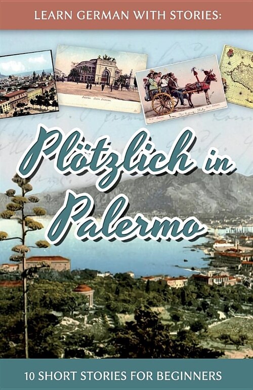 Learn German with Stories: Pl?zlich in Palermo - 10 Short Stories for Beginners (Paperback)