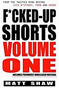 F*cked-Up Shorts: Volume One (Paperback)
