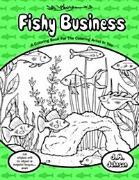 Fishy Business: A Coloring Book for the Coloring Artist in You (Paperback)