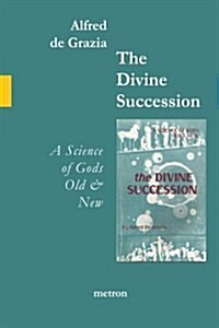 The Divine Succession: A Science of Gods Old and New (Paperback)