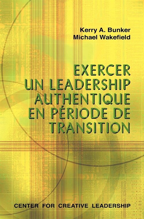 Leading with Authenticity in Times of Transition (French Canadian) (Paperback)