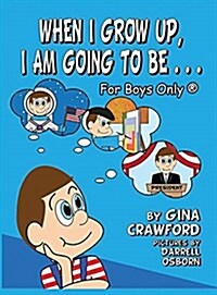 When I Grow Up, I Am Going to Be . . . for Boys Only (R) (Hardcover, Picture Book)