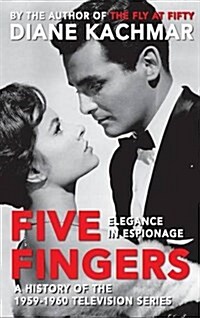 Five Fingers: Elegance in Espionage a History of the 1959-1960 Television Series (Hardback) (Hardcover)