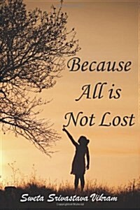 Because All Is Not Lost: Verse on Grief (Paperback)