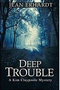 Deep Trouble: A Kim Claypoole Mystery (Paperback)