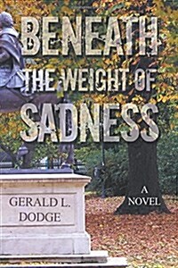 Beneath the Weight of Sadness (Paperback)