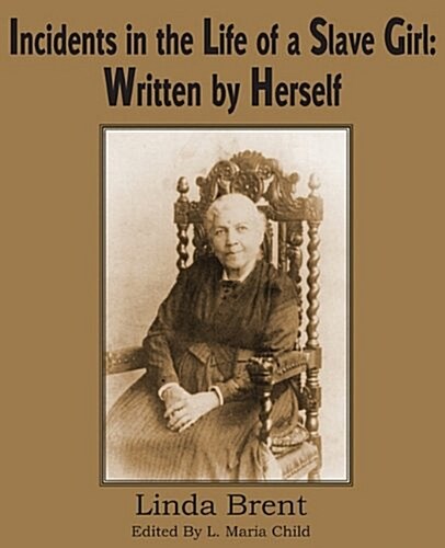 Incidents in the Life of a Slave Girl: Written by Herself (Paperback)