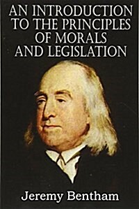 An Introduction to the Principles of Morals and Legislation (Paperback)