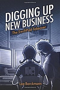 Digging Up New Business: The Swiftpad Takeover (Paperback)