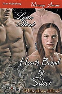 Hearts Bound by Silver [White Horse Clan 5] (Siren Publishing Menage Amour Manlove) (Paperback)