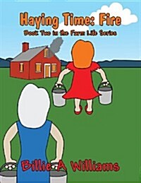 Haying Time: Fire: Book Two in the Farm Life Series (Paperback)