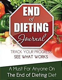 End of Dieting Journal (Paperback)