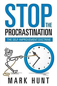 Stop the Procrastination: The Self-Improvement Doctrine (Paperback)