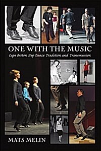 One with the Music: Cape Breton Step Dancing Tradition and Transmission (Paperback)