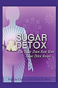 Sugar Detox: The Sugar Detox Book with Sugar Detox Recipes (Paperback)