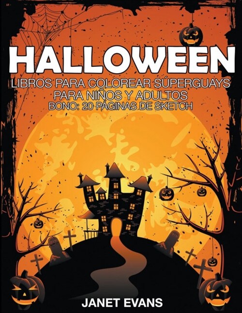 Halloween: Libros Para Colorear Superguays Para Ninos y Adultos (Bono: 20 Paginas de Sketch) (Paperback)